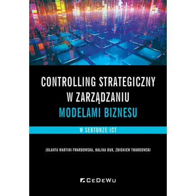 Controlling strategiczny w zarz�dzaniu modelami.. - Halina Buk, Jolanta Wartini-Twardowska, Zbigniew Twardowski