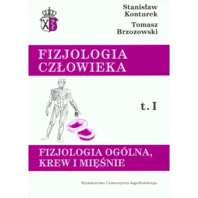 Fizjologia og�lna, krew i mi�nie. Fizjologia cz�owieka. Tom 1 - Stanis�aw Konturek, Tomasz Brzozowski