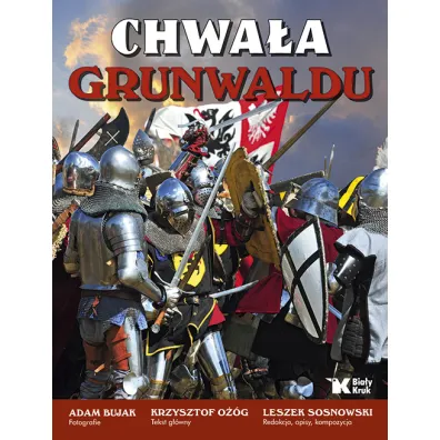 Chwa�a Grunwaldu - Adam Bujak, Krzysztof O��g