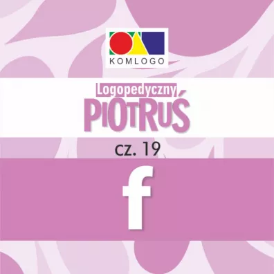 Logopedyczny Piotru�. Cz�� XIX - g�oska F