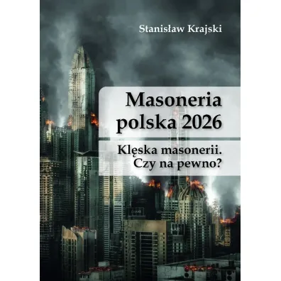 Masoneria polska 2026. Kl�ska masonerii: Czy na pewno? - Snanis�aw Krajski
