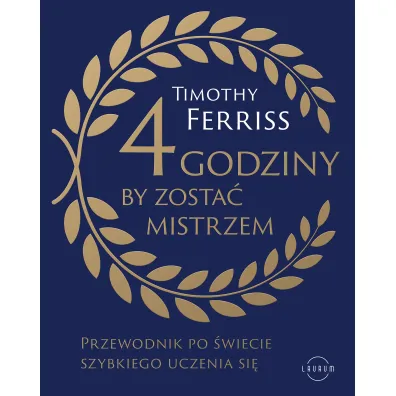 4 godziny, by zosta� mistrzem. Przewodnik po �wiecie szybkiego uczenia si�