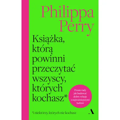 Ksi��ka, kt�r� powinni przeczyta� wszyscy, kt�rych kochasz - Philippa Perry