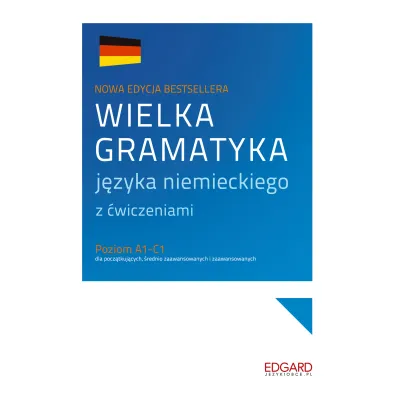 Wielka gramatyka j�zyka niemieckiego z �wiczeniami. Poziom A1-C1 - Eliza Chabros, Jaros�aw Grzywacz