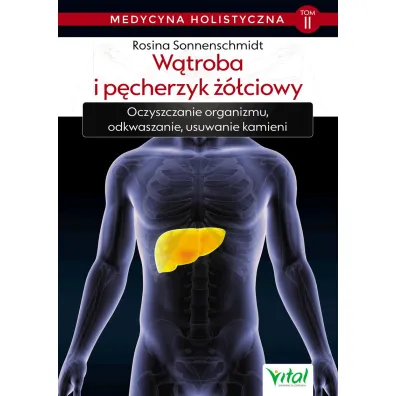 W�troba i p�cherzyk ��ciowy. Medycyna holistyczna. Tom 2 - Rosina Sonnenschmidt