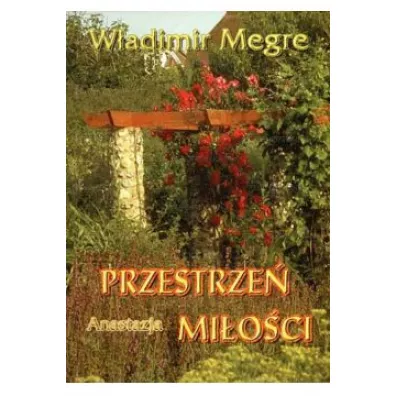 Anastazja. Przestrze mioci. Dzwonice Cedry Rosji. Tom 3