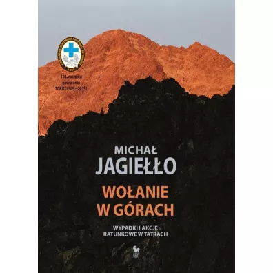 Wo�anie w g�rach. Wypadki i akcje ratunkowe w Tatrach - Micha� Jagie��o