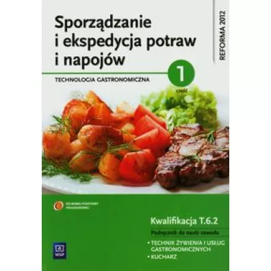 Sporz�dzanie i ekspedycja potraw i napoj�w. Technologia gastronomiczna. Cz�� 1. Podr�cznik do nauki zawodu kucharz oraz technik �ywienia i us�ug gastronomicznych - Anna Kmio�ek-Gizara