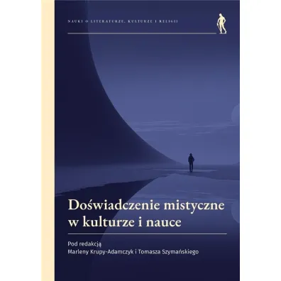 Do�wiadczenie mistyczne w kulturze i nauce - Tomasz  Szyma�ski, Marlena  Krupa-Adamczyk