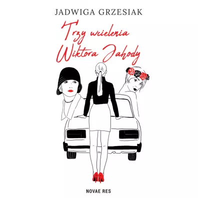 Trzy wcielenia Wiktora Jahody - Jadwiga Grzesiak