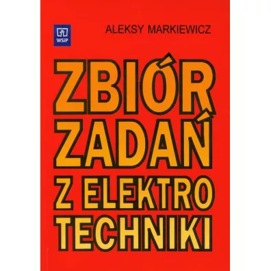 Zbi�r zada� z elektrotechniki - Aleksy Markiewicz