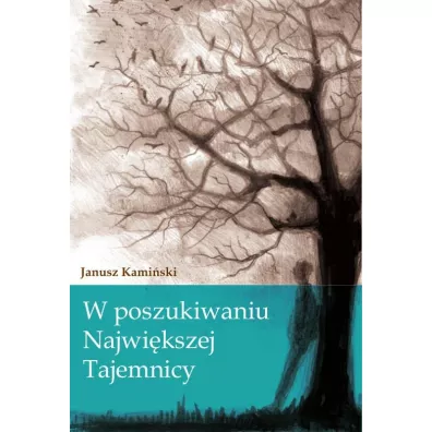 W poszukiwaniu najwi�kszej tajemnicy - Janusz Kami�ski