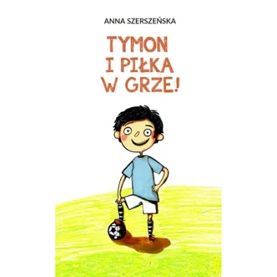 Tymon i pi�ka w grze - Anna Szersze�ska