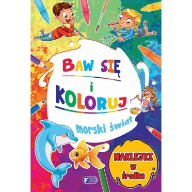 Baw si� i koloruj. Morski �wiat