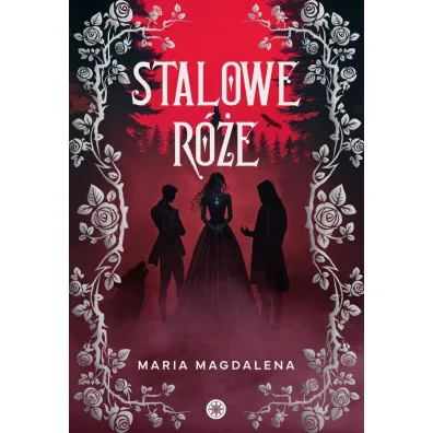 Stalowe r�e - Maria Magdalena  Syry�ska