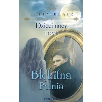 Dzieci Nocy. Tom I. B��kitna pe�nia - Unity Blair