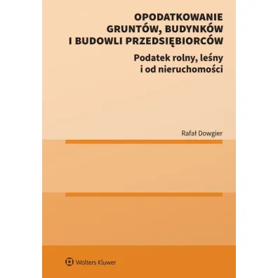 Opodatkowanie grunt�w, budynk�w i budowli przedsi�biorc�w - Rafa� Dowgier