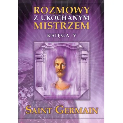Rozmowy z ukochanym mistrzem. Ksi�ga 5 - Saint Germain