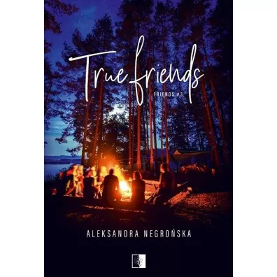 True Friends. Friends. Tom 3 - Aleksandra Negro�ska