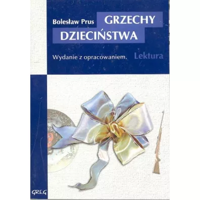 Grzechy dziecistwa z opracowaniem - Bolesaw Prus
