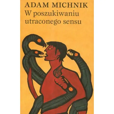 W poszukiwaniu utraconego sensu - Adam Michnik