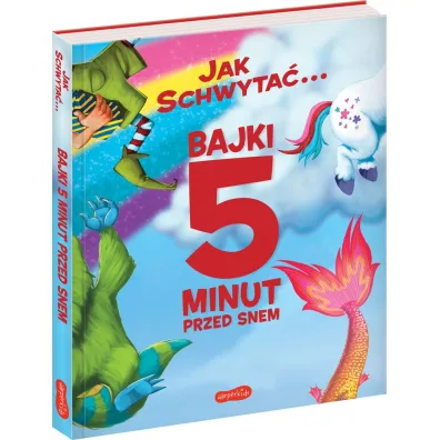 Jak schwyta�... Bajki 5 minut przed snem
