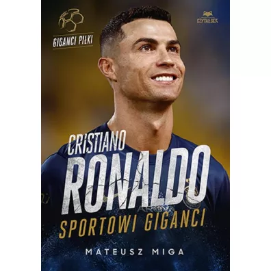 Cristiano Ronaldo. Sportowi giganci - Mateusz Miga