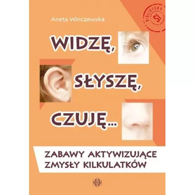 Widz, sysz, czuj... Zabawy aktywizujce... - Aneta  Wilczewska