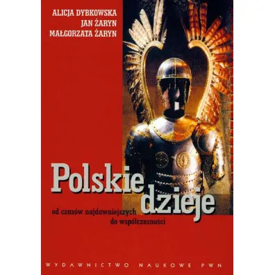 Polskie dzieje od czas�w najdawniejszych do wsp�czesno�ci - Alicja Dybkowska, Jan �aryn, Ma�gorzata �aryn