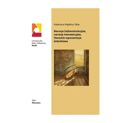 Narracje (re)konstrukcyjne narracje interwencyjne literackie reprezentacje dzieci�stwa - Katarzyna W�dolny-Tatar