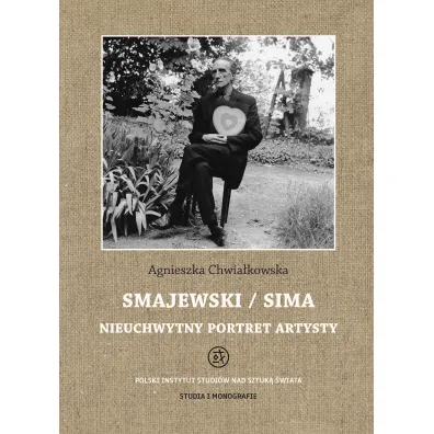 Smajewski / Sima. Nieuchwytny portret artysty - Agnieszka  Chwia�kowska