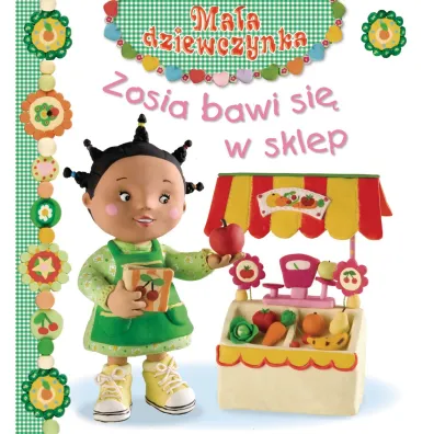 Zosia bawi si� w sklep. Ma�a dziewczynka - Christelle Mekdjian, Emilie Beaumont, Nathalie Belineau