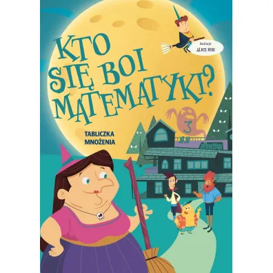 Kto si� boi matematyki? Tabliczka mno�enia - Alice  Risi Ilustr