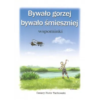 Bywa�o gorzej bywa�o �mieszniej - Cezary Piotr Tarkowski