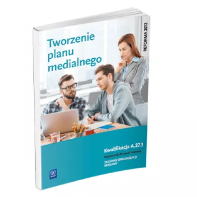 Tworzenie planu medialnego. Kwal. A.27.3. WSiP - Dorota Baszczyk, Julita Machowska