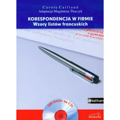 Korespondencja w firmie. Wzory list�w francuskich - Caillaud Carole