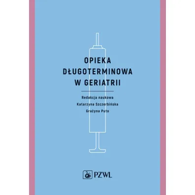 Opieka d�ugoterminowa w geriatrii - Gra�yna Puto, Katarzyna Szczerbi�ska