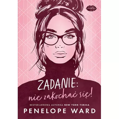 Zadanie: nie zakocha si! - Penelope Ward