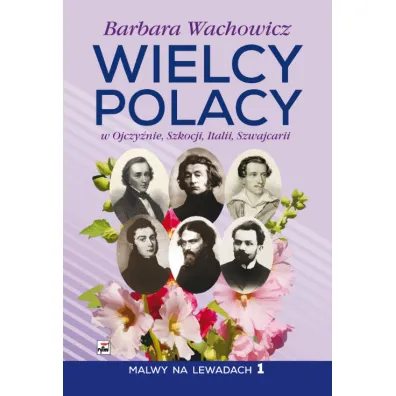 Wielcy Polacy w Ojczy�nie, Szkocji, Italii, Szwajcarii - Barbara Wachowicz