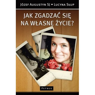 Jak zgadza� si� na w�asne �ycie? - Lucyna S�up, J�zef Augustyn