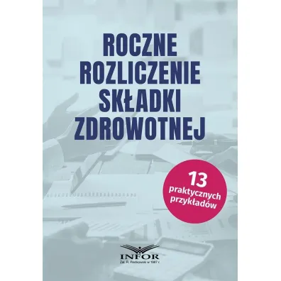 Roczne rozliczenie sk�adki zdrowotnej - Ma�gorzata Koz�owska, Micha� Daszczy�ski