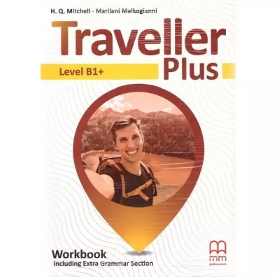 Traveller Plus. Workbook including Extra Grammar Section. Level B1+ - H. Q. Mitchell, Marileni Malkogianni