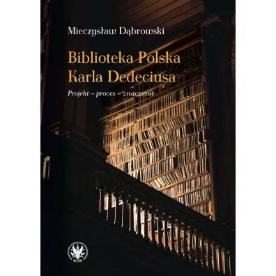 Biblioteka Polska Karla Dedeciusa - Mieczys�aw D�browski