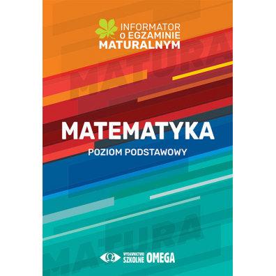 Informator o egzaminie maturalnym z matematyki od roku szkolnego 2022/2023. Poziom podstawowy