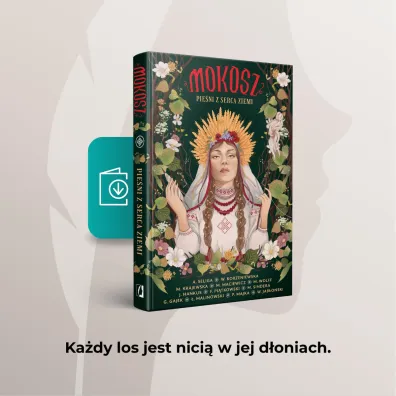 Mokosz. Pie�ni z serca ziemi