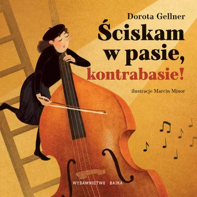 ciskam w pasie, kontrabasie! - Dorota Gellner, Marcin Minor