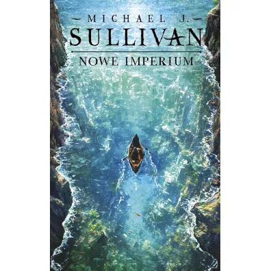 Nowe imperium. Cykl Odkrycia Riyrii. Tom 3 - Michael J. Sullivan