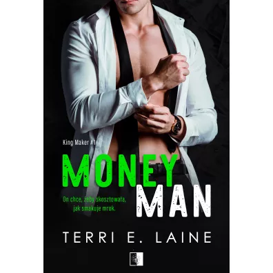 Money Man. King Maker. Tom 1 - Terri E. Laine