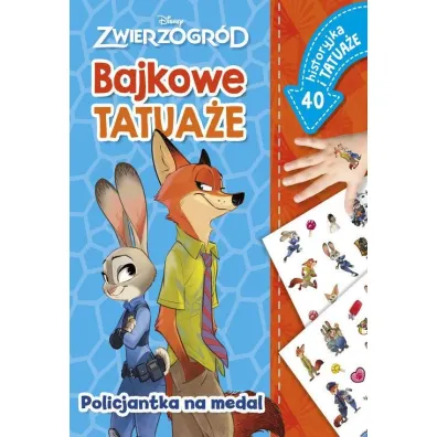 Policjantka na medal. Bajkowe tatua�e. Disney Zwierzogr�d - Ilona  Siwak
