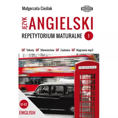 Repetytorium maturalne. Jzyk angielski. Poziom B1-B2. Cz 1 - Magorzata Cielak